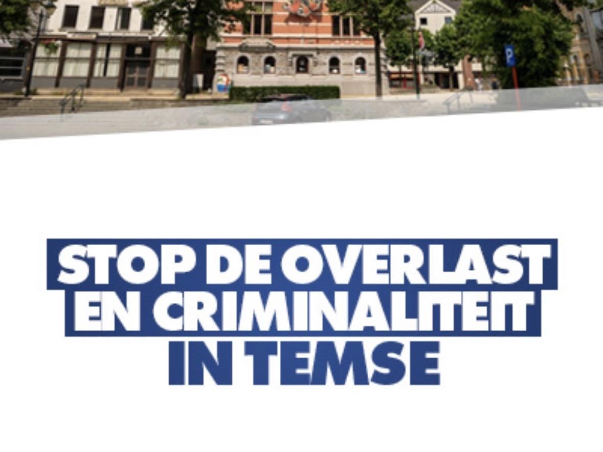 TEMSE TERUG VEILIG: STOP DE OVERLAST EN CRI­MI­NA­LI­TEIT IN ONZE GEMEENTE!