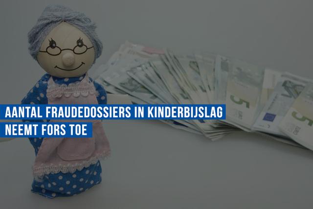 Aantal fraudedossiers in kinderbijslag neemt fors toe