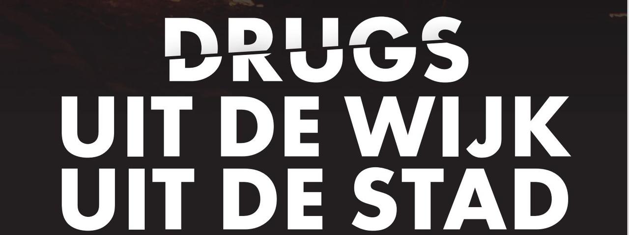 DRUGS UIT DE WIJK, UIT DE STAD!
