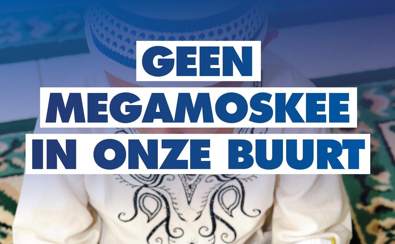Geen Megamoskee in onze buurt!